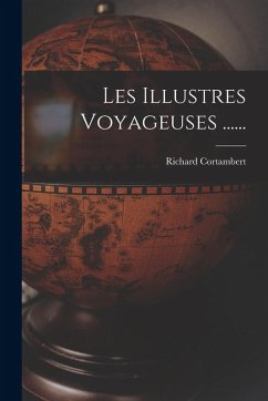 Les Illustres Voyageuses ...... - Cortambert, Richard