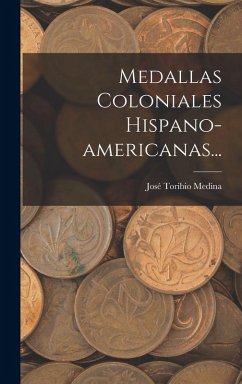 Cover Medallas Coloniales Hispano-americanas...