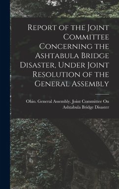 Report of the Joint Committee Concerning the Ashtabula Bridge Disaster, Under Joint Resolution of the General Assembly