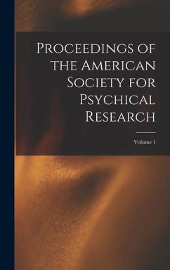 Proceedings of the American Society for Psychical Research; Volume 1 - Anonymous