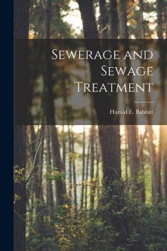 Sewerage and Sewage Treatment - Babbitt, Harold E