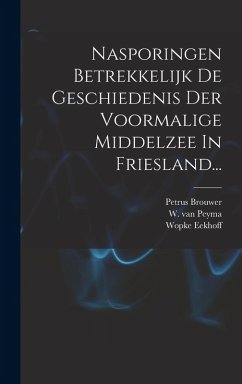 Cover Nasporingen Betrekkelijk De Geschiedenis Der Voormalige Middelzee In Friesland...