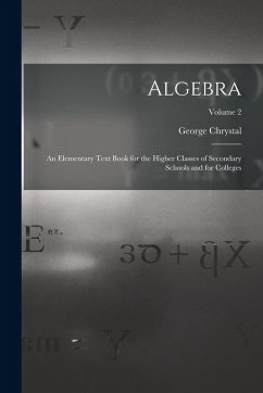 Cover Algebra: An Elementary Text Book for the Higher Classes of Secondary Schools and for Colleges; Volume 2