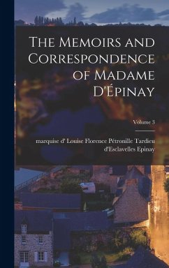 The Memoirs and Correspondence of Madame D'Épinay; Volume 3 Cover The Memoirs and Correspondence of Madame D'Épinay; Volume 3