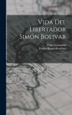 Vida del libertador Simón Bolivar