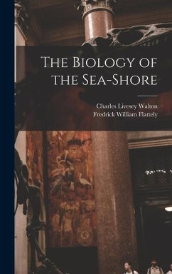 The Biology of the Sea-shore - Flattely, Fredrick William; Walton, Charles Livesey