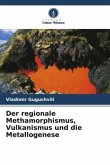 Der regionale Methamorphismus, Vulkanismus und die Metallogenese