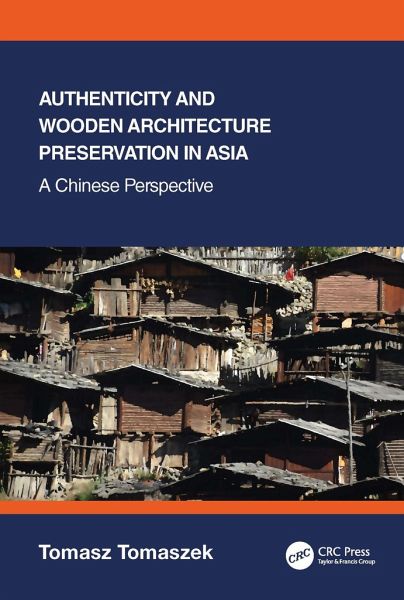 Authenticity and Wooden Architecture Preservation in Asia - a Chinese perspective Authenticity and Wooden Architecture Preservation in Asia - a Chinese perspective