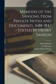 Memoirs of the Sansons, From Private Notes and Documents, 1688-1847 / Edited by Henry Sanson