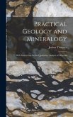 Practical Geology and Mineralogy: With Instructions for the Qualitative Analysis of Minerals