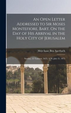 Cover An Open Letter Addressed to Sir Moses Montefiore, Bart. On the Day of His Arrival in the Holy City of Jerusalem
