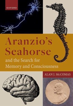 Aranzio's Seahorse and the Search for Memory and Consciousness - McComas, Alan J