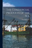 The Commercial Products of the Sea; Or, Marine Contributions to Food, Industry, and Art