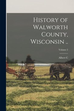 Cover History of Walworth County, Wisconsin ..; Volume 2