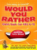 Would You Rather Game Book for Kids 6-12   Sleepover Party Edition!