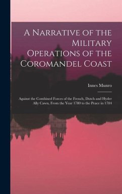 A Narrative of the Military Operations of the Coromandel Coast - Munro, Innes