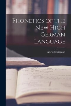 Phonetics of the New High German Language - Johannson, Arwid