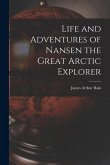 Life and Adventures of Nansen the Great Arctic Explorer