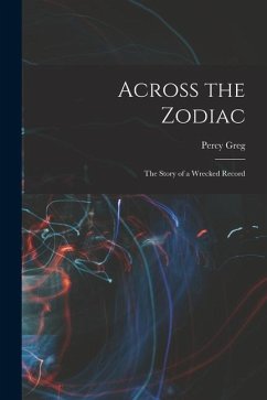 Across the Zodiac: The Story of a Wrecked Record - Greg, Percy