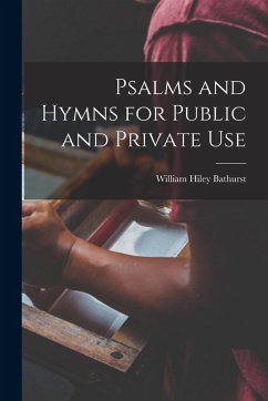 Psalms and Hymns for Public and Private Use - Bathurst, William Hiley