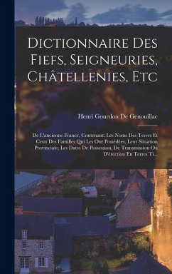 Cover Dictionnaire Des Fiefs, Seigneuries, Châtellenies, Etc