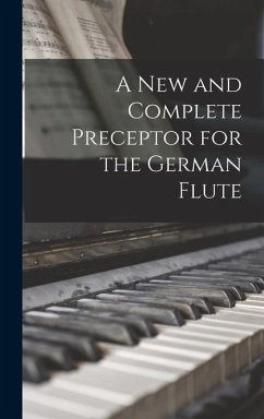 A new and Complete Preceptor for the German Flute - Anonymous