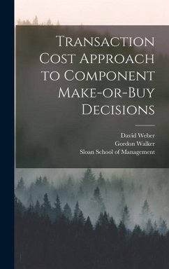 Transaction Cost Approach to Component Make-or-buy Decisions - Walker, Gordon; Weber, David