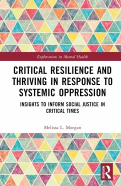 Critical Resilience and Thriving in Response to Systemic Oppression - Morgan, Melissa L