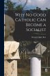 Why No Good Catholic Can Become a... - Bild 1