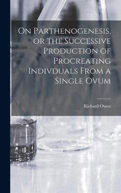 Cover On Parthenogenesis, or the Successive Production of Procreating Indivduals From a Single Ovum