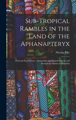Sub-Tropical Rambles in the Land of the Aphanapteryx - Pike, Nicolas