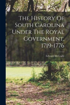 Cover The History Of South Carolina Under The Royal Government, 1719-1776