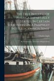 The True Interest Of America Impartially Stated, In Certain Strictures On A Pamphlet Intitled Common Sense: By An American. [ten Lines Of Quotations]