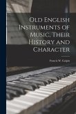 Old English Instruments of Music, Their History and Character