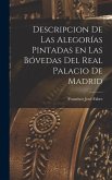 Descripcion de las Alegorías Pintadas en las Bóvedas del Real Palacio de Madrid