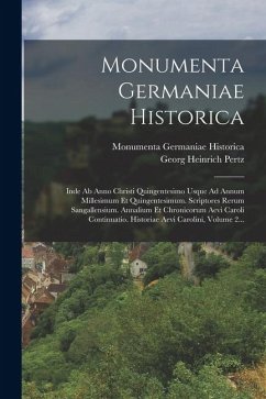 Cover Monumenta Germaniae Historica: Inde Ab Anno Christi Quingentesimo Usque Ad Annum Millesimum Et Quingentesimum. Scriptores Rerum Sangallensium. Annali