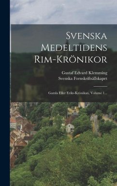 Svenska Medeltidens Rim-krönikor - Klemming, Gustaf Edvard; Fornskriftsällskapet, Svenska