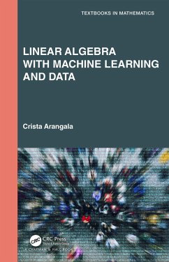 Linear Algebra With Machine Learning and Data - Arangala, Crista (Elon University, North Carolina, USA)