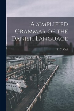 A Simplified Grammar of the Danish Language - E C (Elise C, Otté