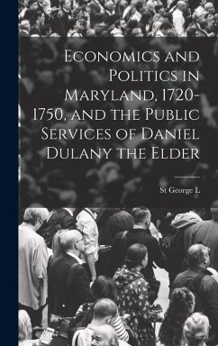 Cover Economics and Politics in Maryland, 1720-1750, and the Public Services of Daniel Dulany the Elder