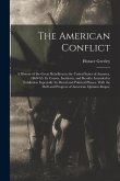 The American Conflict: A History of the Great Rebellion in the United States of America, 1860-'65. Its Causes, Incidents, and Results: Intend
