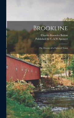 Brookline: The History of a Favored Town - Bolton, Charles Knowles