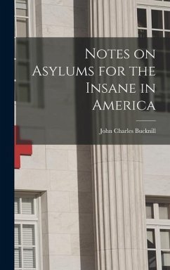 Notes on Asylums for the Insane in America - Bucknill, John Charles