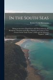 In the South Seas: Being an Account of Experiences and Observations in the Marquesas, Paumotus and Gilbert Islands in the Course of Two C