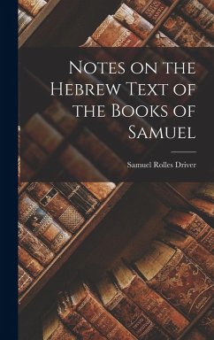 Notes on the Hebrew Text of the Books of Samuel - Driver, Samuel Rolles