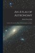An Atlas of Astronomy: A Series of... - Bild 1