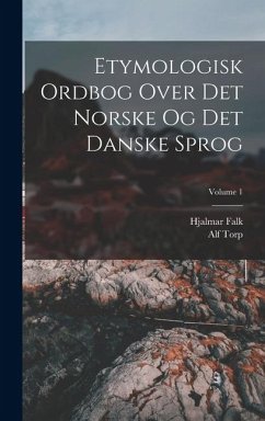 Etymologisk Ordbog Over Det Norske Og Det Danske Sprog; Volume 1 - Falk, Hjalmar; Torp, Alf