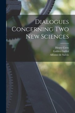 Dialogues Concerning two new Sciences - Galilei, Galileo; Crew, Henry; Salvio, Alfonso De