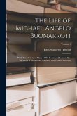 The Life of Michael Angelo Buonarroti: With Translations of Many of His Poems and Letters. Also Memoirs of Savonarola, Raphael, and Vittoria Colonna;