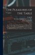 The Pleasures of the Table; an Account... - Bild 1